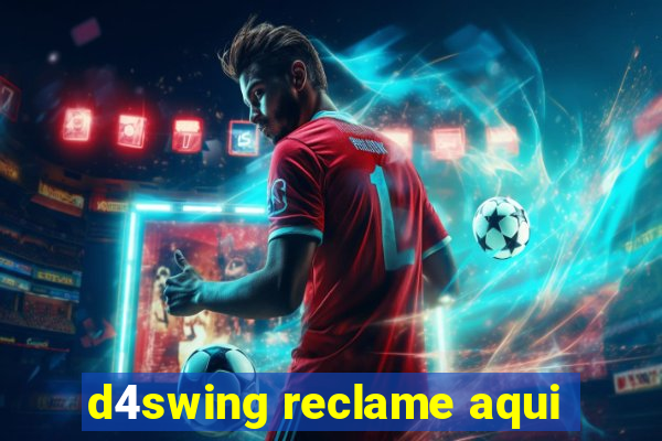 d4swing reclame aqui